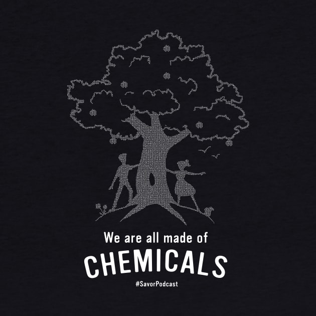 We Are All Made of Chemicals! by Savor